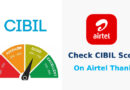 Check Free CIBIL Score and Credit Report on Airtel Thanks App