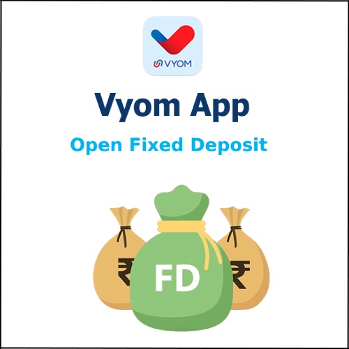 Detailed step by step process to open a fixed deposit in the Union Bank of India using the Vyom app