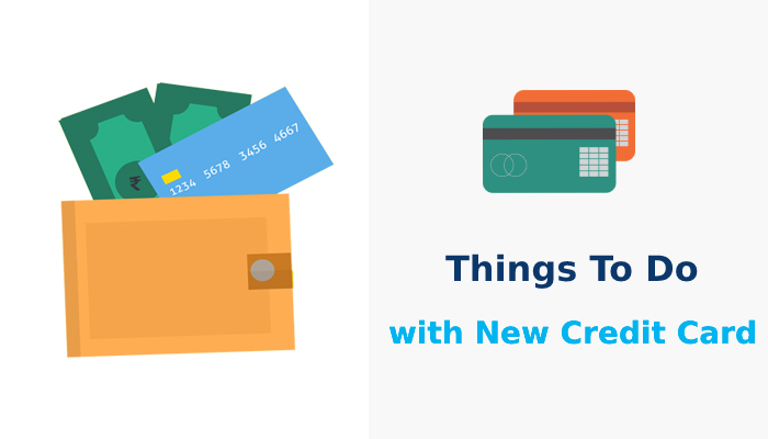 Do these 5 things as soon as you get a new credit card