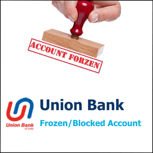 How to Reactive Union Bank of India Frozen Blocked Account