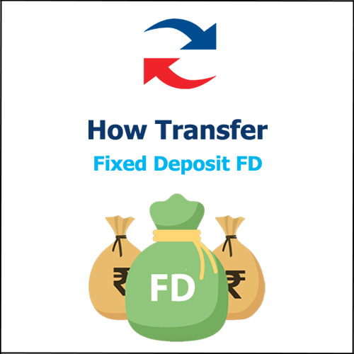 Transfer Fixed Deposit FD from One Branch to Other Branch